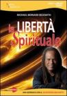 La libert� spirituale. Una giornata con il reverendo Beckwith. Con DVD