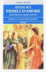 Studi sui �Fedeli d'amore�. Dai poeti di corte a Dante. Simboli e linguaggio segreto