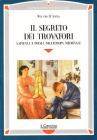 Il segreto dei trovatori. Sapienza e poesia nell'Europa medievale