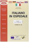 Italiano in ospedale. Corso d'italiano per infermieri. Livello A1-A2. Guida per l'insegnante