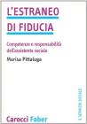 L' estraneo di fiducia. Competenze e responsabilità dell'assistente sociale L' estraneo di fiducia. Competenze e responsabilità dell'assistente sociale