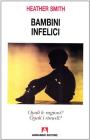 Bambini infelici. Quali le ragioni? Quali i rimedi?