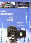 Dalla strategia allo spot. Elementi di tecnica pubblicitaria. Per gli st. professionali