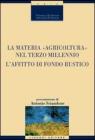 La materia �agricoltura� nel terzo millennio. L'affitto di fondo rustico
