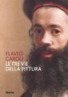 Le tre vie della pittura Le tre vie della pittura
