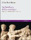 Archeologia della nostalgia. Come i greci reinventarono il loro passato
