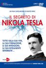 Il segreto di Nikola Tesla. Tutto sulla sua vita, la sua formazione, le sue invenzioni, la sua intelligente sensibilit�. Con DVD