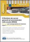 Il direttore dei servizi generali ed amministrativi (DSGA). Manuale per la preparazione al concorso e per l'esercizio della professione