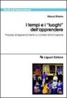 I tempi e i �Luoghi� dell'apprendere. Processi di apprendimento e contesti di formazione