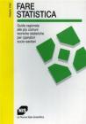 Fare statistica. Guida ragionata alle pi� comuni tecniche statistiche per operatori socio-sanitari