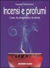 Incensi e profumi. L'uso, le propriet� e la storia