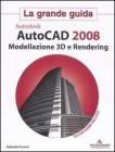 Autocad 2008. Modellazione 3D e Rendering. La grande guida. Con CD-ROM