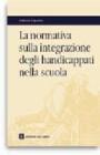 La normativa sulla integrazione degli handicappati nella scuola La normativa sulla integrazione degli handicappati nella scuola
