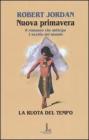 La nuova primavera. La ruota del tempo La nuova primavera. La ruota del tempo