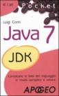 Java 7. Conoscere le basi del linguaggio in modo semplice e veloce