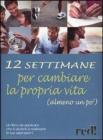Dodici settimane per cambiare la propria vita (almeno un po') Dodici settimane per cambiare la propria vita (almeno un po')