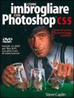 Come imbrogliare con Photoshop CS5. Con DVD Come imbrogliare con Photoshop CS5. Con DVD