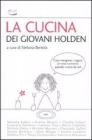 La cucina dei giovani Holden. Cosa mangiano i ragazzi (e cosa cucinano) quando vivono da soli