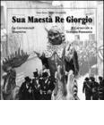 Sua maest� re Giorgio. Lu Carrasciali Timpi�su-Il Carnevale di Tempio Pausania