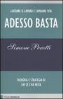 Adesso basta. Lasciare il lavoro e cambiare vita. Filosofia e strategia di chi ce l'ha fatta