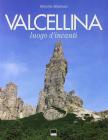 Valcellina. Luogo d'incanti. Ediz. italiana e inglese