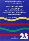 Malocclussioni e logopedia. Educazione della bocca e correzione delle malocclusioni nell'et� evolutiva