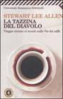 La tazzina del diavolo. Viaggio intorno al mondo sulle vie del caff�