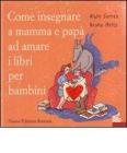 Come insegnare a mamma e pap� ad amare i libri per bambini