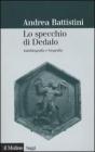 Lo specchio di Dedalo. Autobiografia e biografia Lo specchio di Dedalo. Autobiografia e biografia