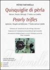 Quisquiglie di perla. Aforismi, pensieri, riflessigli, 17 haik� e un corbello. Ediz. italiana e inglese