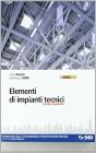Elementi di impianti tecnici. Tecnologia delle costruzioni e progettazione edilizia. Con espansione online. Per gli Ist. tecnici