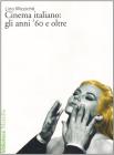 Il cinema italiano: gli anni '60 e oltre Il cinema italiano: gli anni '60 e oltre