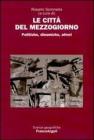 Le cittą del Mezzogiorno. Politiche, dinamiche, attori Le cittą del Mezzogiorno. Politiche, dinamiche, attori
