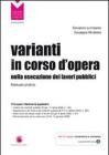 Varianti in corso d'opera nella esecuzione dei lavori pubblici. Manuale pratico. Con CD-ROM