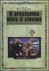 Il precinema oltre il cinema. Per una nuova storia dei media audiovisivi Il precinema oltre il cinema. Per una nuova storia dei media audiovisivi