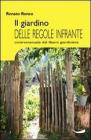 Il giardino delle regole infrante. Contromanuale del libero giardinaggio Il giardino delle regole infrante. Contromanuale del libero giardinaggio