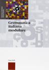 Grammatica italiana modulare. Per le Scuole superiori