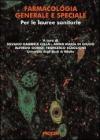 Farmacologia generale e speciale. Per le lauree sanitarie Farmacologia generale e speciale. Per le lauree sanitarie