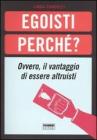 Egoisti perch�? Ovvero, il vantaggio di essere altruisti