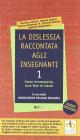 La dislessia raccontata agli insegnanti vol.1