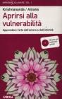 Aprirsi alla vulnerabilità. Apprendere l'arte dell'amore e dell'intimità. Con CD Audio Aprirsi alla vulnerabilità. Apprendere l'arte dell'amore e dell'intimità. Con CD Audio
