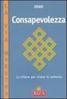 Consapevolezza. La chiave per vivere in armonia