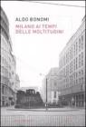 Milano ai tempi delle moltitudini. Vivere, lavorare, produrre nella citt� infinita