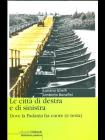 Le citt� di destra e di sinistra. Dove la padania ha cuore (e testa)
