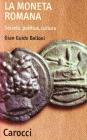 La moneta romana. Società, politica, cultura La moneta romana. Società, politica, cultura
