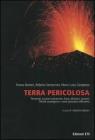 Terra pericolosa. Terremoti, eruzioni vulcaniche, frane, alluvioni, tsunami. Perch� avvengono e come possiamo difenderci