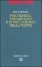 Psichiatria, psicoanalisi e nuova biologia della mente