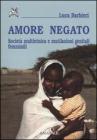 Amore negato. Societ� multietnica e mutilazioni genitali femminili