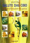 Salute dal cibo. Guida all'alimentazione che guarisce