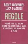 Regole. Perch� tutti gli italiani devono sviluppare quelle giuste e rispettarle per rilanciare il paese